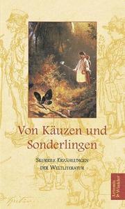 Cover of: Von Käuzen und Sonderlingen. Skurrile Erzählungen der Weltliteratur.