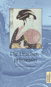 Cover of: Die Drachenprinzessin. Japanische Märchen.