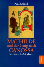 Cover of: Mathilde und der Gang nach Canossa. Im Herzen des Mittelalters.