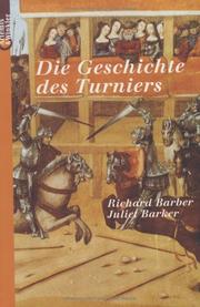 Cover of: Die Geschichte des Turniers. by Richard Barber, Juliet Barker