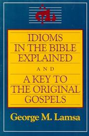 Cover of: Idioms in the Bible explained ; and, A key to the original Gospel