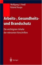 Cover of: Arbeits-, Gesundheits- und Brandschutz by Wolfgang J. Friedl, Roland Kaupa