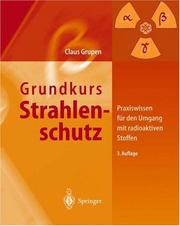Cover of: Grundkurs Strahlenschutz: Praxiswissen für den Umgang mit radioaktiven Stoffen