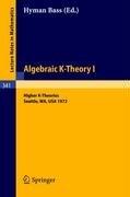 Cover of: Algebraic K-Theory I. Proceedings of the Conference Held at the Seattle Research Center of Battelle Memorial Institute, August 28 - September 8, 1972: Higher K-Theories (Lecture Notes in Mathematics)