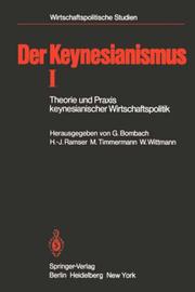 Cover of: Der Keynesianismus I: Theorie und Praxis keynesianischer Wirtschaftspolitik. Entwicklung und Stand der Diskussion (Wirtschaftspolitische Studien)