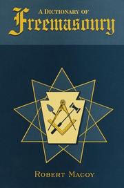 Cover of: A dictionary of Freemasonry: a compendium of Masonic history, symbolism, rituals, literature, and myth