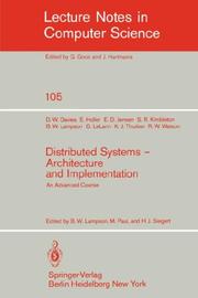 Distributed systems--architecture and implementation by D.W. Davies, E. Holler, E.D. Jensen, S.R. Kimbleton, Butler W. Lampson, G. LeLann, K.J. Thurber, R.W. Watson