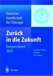 Cover of: Zurück in die Zukunft: 120. Kongress der Deutschen Gesellschaft für Chirurgie, 29. April - 2. Mai 2003, München (Deutsche Gesellschaft für Chirurgie / Kongressband)