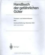 Cover of: Handbuch der gefährlichen Güter, Transport- und Gefahrenklassen Neu: Umsetzung der UN-Strukturreform auf alle Verkehrsebenen - Umsetzung gemäß EG-Richtlinien ... S-Sätze) - Austauschlieferung Dezember 2003