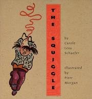 Cover of: The Squiggle by Pierr Morgan, Carole Lexa Schaefer