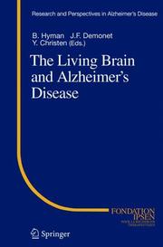 The living brain and Alzheimer's disease by Bradley Hyman, J.F. Demonet, Yves Christen