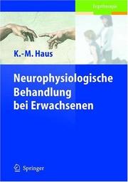 Cover of: Neurophysiologische Behandlung bei Erwachsenen: Grundlagen der Neurologie, Behandlungskonzepte, Alltagsorientierte Therapieansätze