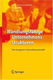 Cover of: Wandlungsfähige Unternehmensstrukturen: Das Stuttgarter Unternehmensmodell