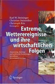 Cover of: Extreme Wetterereignisse und ihre wirtschaftlichen Folgen: Anpassung, Auswege und politische Forderungen betroffener Wirtschaftsbranchen