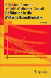 Cover of: Einführung in die Wirtschaftsmathematik (Springer-Lehrbuch) by Jochen Hülsmann, Wolf Gamerith, Ulrike Leopold-Wildburger, Werner Steindl, Jochen Hülsmann, Wolf Gamerith, Ulrike Leopold-Wildburger, Werner Steindl