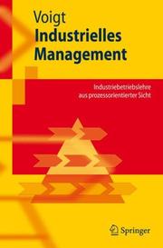 Cover of: Industrielles Management: Industriebetriebslehre aus prozessorientierter Sicht (Springer-Lehrbuch)