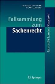 Cover of: Fallsammlung zum Sachenrecht (Juristische ExamensKlausuren) by Ignacio Czeguhn, Claus Ahrens