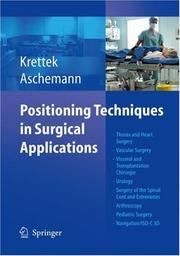 Cover of: Positioning Techniques in Surgical Applications: Thorax and Heart Surgery - Vascular Surgery - Visceral and Transplantation Surgery - Urology - Surgery ... - Pediatric Surgery - Navigation/ISO-C 3D