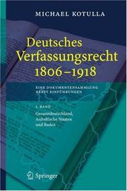 Cover of: Deutsches Verfassungsrecht 1806 - 1918, Eine Dokumentensammlung nebst Einführungen: 1. Band: Gesamtdeutschland, Anhaltische Staaten und Baden