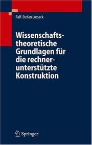 Cover of: Wissenschaftstheoretische Grundlagen für die rechnerunterstützte Konstruktion by Ralf-Stefan Lossack