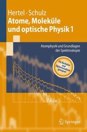 Cover of: Atome, Moleküle und optische Physik 1: Atomphysik und Grundlagen der Spektroskopie (Springer-Lehrbuch)