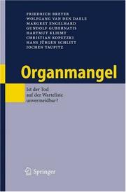 Cover of: Organmangel by Friedrich Breyer, Wolfgang van den Daele, Margret Engelhard, Gundolf Gubernatis, Hartmut Kliemt, Christian Kopetzki, Hans Jürgen Schlitt, Jochen Taupitz