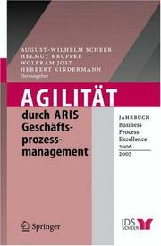 Cover of: Agilität durch ARIS Geschäftsprozessmanagement: Jahrbuch Business Process Excellence 2006/2007