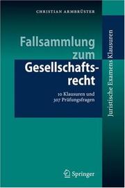 Cover of: Fallsammlung zum Gesellschaftsrecht: 10 Klausuren und 307 Prüfungsfragen (Juristische ExamensKlausuren)