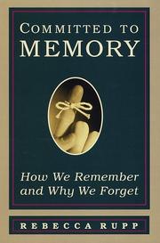 Cover of: Committed to memory: how we remember and why we forget