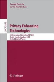Cover of: Privacy Enhancing Technologies: 5th International Workshop, PET 2005, Cavtat, Croatia, May 30 - June 1, 2005, Revised Selected Papers (Lecture Notes in Computer Science)