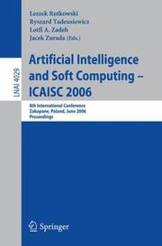Cover of: Artificial Intelligence and Soft Computing  ICAISC 2006: 8th International Conference, Zakopane, Poland, June 25-29, 2006, Proceedings (Lecture Notes in Computer Science)