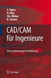 Cover of: CAD/CAM für Ingenieure: Eine praxisbezogene Einführung