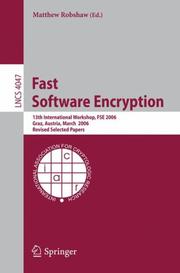 Cover of: Fast Software Encryption: 13th International Workshop, FSE 2006, Graz, Austria, March 15-17, 2006, Revised Selected Papers (Lecture Notes in Computer Science)