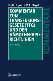 Cover of: Kommentar zum Transfusionsgesetz (TFG) und den Hämotherapie-Richtlinien by Hans-Dieter Lippert, Willy A. Flegel