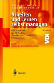 Cover of: Arbeiten und Lernen selbst managen: Effektiver Einsatz von Methoden, Techniken und Checklisten für Ingenieure (VDI-Buch / VDI-Karriere)
