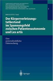 Cover of: Der Körperverletzungstatbestand im Spannungsfeld zwischen Patientenautonomie und Lex artis: Eine arztstrafrechtliche Untersuchung (Veröffentlichungen des ... der Universitäten Heidelberg und Mannheim)