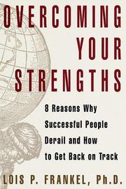 Cover of: Overcoming your strengths: 8 reasons why successful people derail and how to get back on track