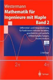 Cover of: Mathematik für Ingenieure mit Maple: Band 2: Differential- und Integralrechnung für Funktionen mehrerer Variablen, gewöhnliche und partielle Differentialgleichungen. ... Fourier-Analysis (Springer-Lehrbuch)