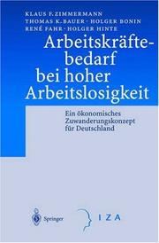 Cover of: Arbeitskräftebedarf bei hoher Arbeitslosigkeit by Klaus F. Zimmermann, Thomas K. Bauer, Holger Bonin, Rene Fahr, Holger Hinte