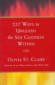 Cover of: 227 Ways to Unleash the Sex Goddess Within by Olivia St. Claire