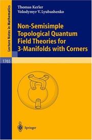 Cover of: Non-Semisimple Topological Quantum Field Theories for 3-Manifolds with Corners (Lecture Notes in Mathematics) | Thomas Kerler