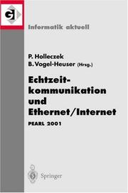 Cover of: Echtzeitkommunikation und Ethernet/Internet. PEARL 2001: Workshop über Realzeitsysteme. Fachtagung der GI-Fachgruppe 4.4.2. Echtzeitprogrammierung, PEARL. ... 22./23. November 2001 (Informatik aktuell)