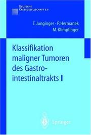 Cover of: Klassifikation maligner Tumoren des Gastrointestinaltrakts I (Klassifikation maligner Tumoren) by T. Junginger, P. Hermanek, M. Klimpfinger