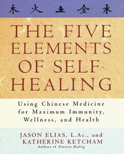 Cover of: The five elements of self-healing: using Chinese medicine for maximum immunity, wellness, and health