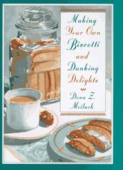 Cover of: Making your own biscotti and dunking delights | Dona Z. Meilach