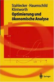 Cover of: Optimierung und ökonomische Analyse (Springer-Lehrbuch) by Peter Stahlecker, Nils Hauenschild, Markus Klintworth