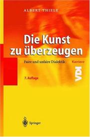 Cover of: Die Kunst zu überzeugen: Faire und unfaire Dialektik (VDI-Buch / VDI-Karriere)