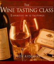 Cover of: The wine-tasting class: expertise in 12 tastings