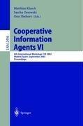 Cover of: Cooperative Information Agents VI: 6th International Workshop, CIA 2002, Madrid, Spain, September 18 - 20, 2002. Proceedings (Lecture Notes in Computer Science)