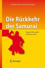 Cover of: Die Rückkehr der Samurai: Japans Wirtschaft nach der Krise